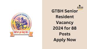 GTBH, Delhi Junior Resident Recruitment 2024