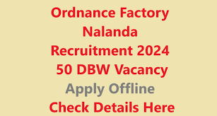 Ordnance Factory, Nalanda DBW Recruitment 2024