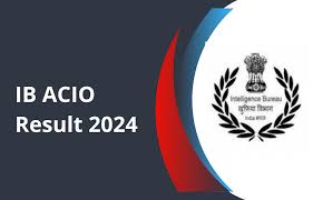 Intelligence Bureau ACIO Grade II/ Tech Result 2024