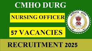 CMHO, Durg Nursing Officer, MO-Ayush & Other Recruitment 2025