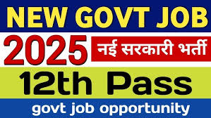 10th 12th Pass Government Jobs 2025