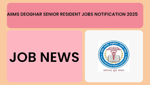 AIIMS Deoghar Senior Resident Recruitment 2025