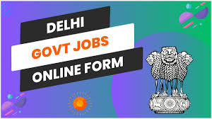 Delhi Government Jobs 2025