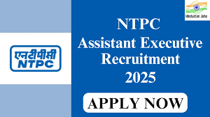 NTPC Assistant Executive Recruitment 2025