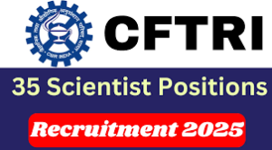 CFTRI Scientist Recruitment 2025 Notification Out, Apply Online Now for Latest 35+ Vacancies