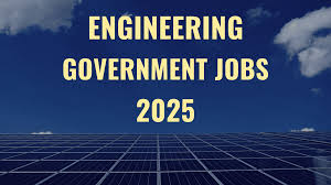 Engineering Govt Jobs 2025