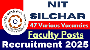 NIT Silchar Faculty Recruitment 2025