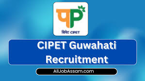 CIPET Guwahati Recruitment 2025
